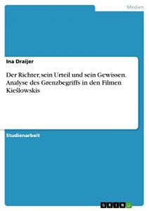 Descargar Der Richter, sein Urteil und sein Gewissen. Analyse des Grenzbegriffs in den Filmen Kieślowskis pdf, epub, ebook