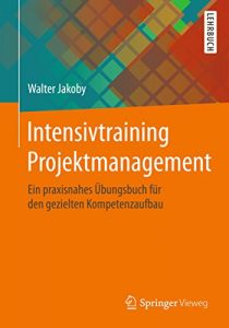 Descargar Intensivtraining Projektmanagement: Ein praxisnahes Übungsbuch für den gezielten Kompetenzaufbau pdf, epub, ebook