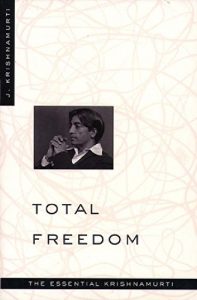 Descargar Total Freedom: The Essential Krishnamurti pdf, epub, ebook