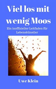 Descargar Viel los mit wenig Moos: Ein inoffizieller Leitfaden für Lebenskünstler (German Edition) pdf, epub, ebook