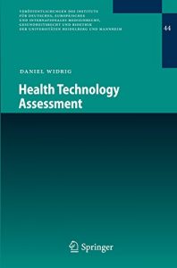 Descargar Health Technology Assessment (Veröffentlichungen des Instituts für Deutsches, Europäisches und Internationales Medizinrecht, Gesundheitsrecht und Bioethik der Universitäten Heidelberg und Mannheim) pdf, epub, ebook