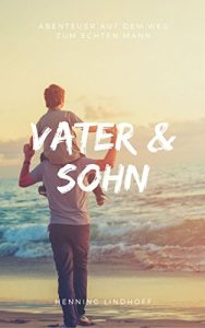 Descargar Vater & Sohn: Abenteuer auf dem Weg zum echten Mann pdf, epub, ebook