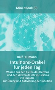 Descargar Intuitions-Orakel für jeden Tag – Wissen aus den Tiefen des Herzens und den Weiten des Bewusstseins: 150 Impulse zur Übung und Aktivierung der Intuition (German Edition) pdf, epub, ebook