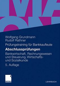 Descargar Abschlussprüfungen: Bankwirtschaft, Rechnungswesen und Steuerung, Wirtschafts- und Sozialkunde pdf, epub, ebook