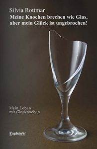 Descargar Meine Knochen brechen wie Glas, aber mein Glück ist ungebrochen! – Mein Leben mit Glasknochen (German Edition) pdf, epub, ebook