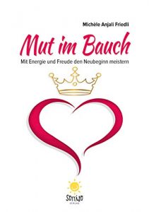 Descargar Mut im Bauch: Mit Energie und Freude den Neubeginn meistern (German Edition) pdf, epub, ebook