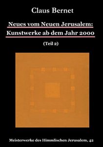 Descargar Neues vom Neuen Jerusalem: Kunstwerke ab dem Jahr 2000 (Teil 2): Meisterwerke des Himmlischen Jerusalem, 42 pdf, epub, ebook