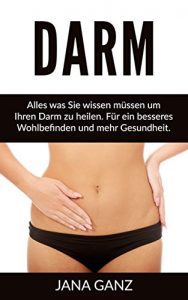 Descargar Darm: Alles was Sie wissen müssen um Ihren Darm zu heilen. Für ein besseres Wohlbefinden und mehr Gesundheit. (Darm, Körper entgiften,) (German Edition) pdf, epub, ebook