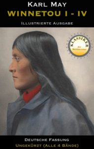 Descargar Die Winnetou Saga – Winnetou I bis IV: Illustriert und ungekürzt – Bände 1 – 4 (Klassiker der Literatur) (German Edition) pdf, epub, ebook