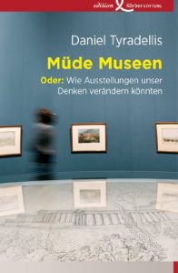 Descargar Müde Museen: Oder: Wie Ausstellungen unser Denken verändern könnten (German Edition) pdf, epub, ebook