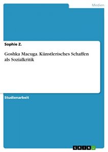 Descargar Goshka Macuga. Künstlerisches Schaffen als Sozialkritik pdf, epub, ebook