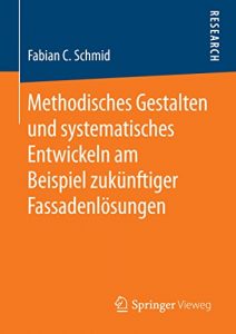 Descargar Methodisches Gestalten und systematisches Entwickeln am Beispiel zukünftiger Fassadenlösungen pdf, epub, ebook