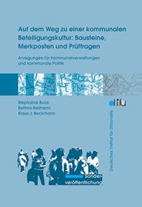 Descargar Auf dem Weg zu einer kommunalen Beteiligungskultur: Bausteine, Merkposten und Prüffragen: Anregungen für Kommunalverwaltungen und kommunale Politik pdf, epub, ebook