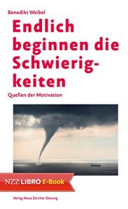 Descargar Endlich beginnen die Schwierigkeiten: Quellen der Motivation (German Edition) pdf, epub, ebook