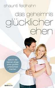 Descargar Das Geheimnis glücklicher Ehen: Warum die kleinen Dinge einen großen Unterschied machen. (German Edition) pdf, epub, ebook
