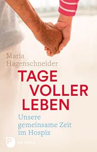 Descargar Tage voller Leben: Unsere gemeinsame Zeit im Hospiz (German Edition) pdf, epub, ebook