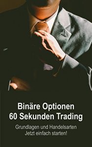 Descargar Binäre Optionen 60 Sekunden Trading: Grundlagen und Handelsarten – Jetzt einfach starten! (German Edition) pdf, epub, ebook