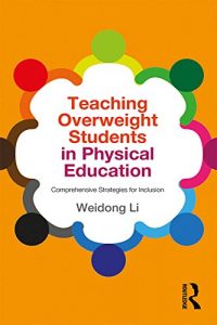 Descargar Teaching Overweight Students in Physical Education: Comprehensive Strategies for Inclusion pdf, epub, ebook