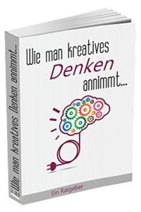 Descargar Wie man kreatives Denken annimmt: Ratgeber über kreative Denkbeispiele, Denkansätze, Unterrichtsstunden uvm. pdf, epub, ebook