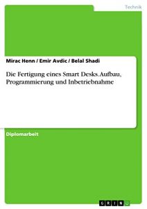 Descargar Die Fertigung eines Smart Desks. Aufbau, Programmierung und Inbetriebnahme pdf, epub, ebook