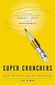 Descargar Super Crunchers: How Anything Can Be Predicted (English Edition) pdf, epub, ebook