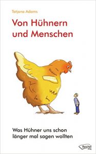 Descargar Von Hühnern und Menschen: Was Hühner uns schon länger mal sagen wollten (German Edition) pdf, epub, ebook