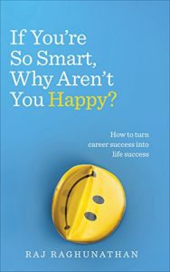 Descargar If You’re So Smart, Why Aren’t You Happy?: How to turn career success into life success pdf, epub, ebook