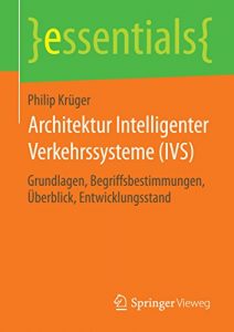 Descargar Architektur Intelligenter Verkehrssysteme (IVS): Grundlagen, Begriffsbestimmungen, Überblick, Entwicklungsstand (essentials) pdf, epub, ebook