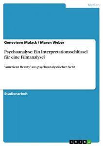 Descargar Psychoanalyse: Ein Interpretationsschlüssel für eine Filmanalyse?: ‘American Beauty’ aus psychoanalystischer Sicht pdf, epub, ebook