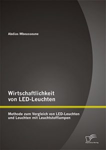 Descargar Wirtschaftlichkeit von LED-Leuchten: Methode zum Vergleich von LED-Leuchten und Leuchten mit Leuchtstofflampen pdf, epub, ebook