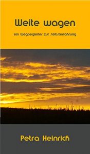 Descargar Weite wagen: Ein Wegbegleiter zur Selbsterfahrung (German Edition) pdf, epub, ebook