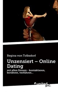 Descargar Unzensiert – Online Dating: mit allen Sinnen – kontaktieren, berühren, verführen… (German Edition) pdf, epub, ebook