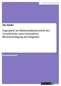 Descargar Legespiele im Mathematikunterricht der Grundschule unter besonderer Berücksichtigung des Tangrams pdf, epub, ebook