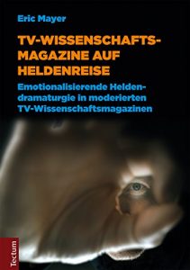 Descargar TV-Wissenschaftsmagazine auf Heldenreise: Emotionalisierende Heldendramaturgie in moderierten TV-Wissenschaftsmagazinen (German Edition) pdf, epub, ebook