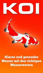 Descargar KOI: Klares und gesundes Wasser mit den richtigen Wasserwerten pdf, epub, ebook