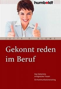 Descargar Gekonnt reden im Beruf: Das Geheimnis erfolgreicher Frauen. Ein Kommunikationstraining pdf, epub, ebook