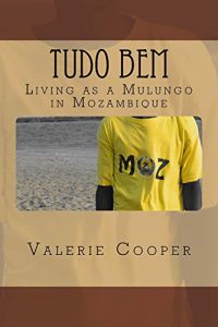 Descargar Tudo Bem: Living as a Mulungo in Mozambique (English Edition) pdf, epub, ebook