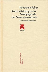 Descargar Kants Metaphysische Anfangsgründe der Naturwissenschaft: Ein kritischer Kommentar (Kant-Forschungen 13) (German Edition) pdf, epub, ebook