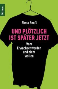 Descargar Und plötzlich ist später jetzt: Vom Erwachsenwerden und nicht wollen pdf, epub, ebook