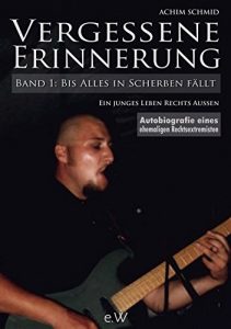 Descargar Vergessene Erinnerung – Bis Alles in Scherben fällt: Autobiographie eines ehemaligen Rechtsextremisten (German Edition) pdf, epub, ebook