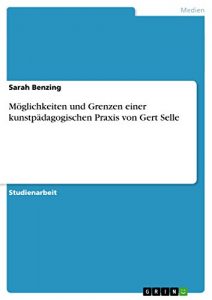 Descargar Möglichkeiten und Grenzen einer kunstpädagogischen Praxis von Gert Selle pdf, epub, ebook