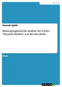 Descargar Binnenpragmatische Analyse des Liedes “Freunde bleiben” von Revolverheld pdf, epub, ebook