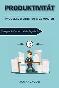 Descargar Produktivität: Produktiver arbeiten in 25 Minuten (German Edition) pdf, epub, ebook