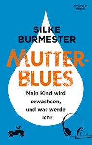 Descargar Mutterblues: Mein Kind wird erwachsen, und was werde ich? pdf, epub, ebook