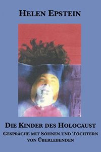 Descargar Die Kinder des Holocaust: Gespräche mit Söhnen und Töchtern von Überlebenden (German Edition) pdf, epub, ebook