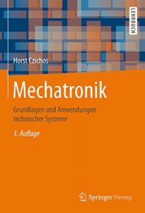 Descargar Mechatronik: Grundlagen und Anwendungen technischer Systeme pdf, epub, ebook