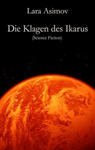 Descargar Die Klagen des Ikarus: Science Fiction (German Edition) pdf, epub, ebook