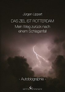 Descargar Das Ziel ist Rotterdam: Mein Weg zurück nach einem Schlaganfall (German Edition) pdf, epub, ebook