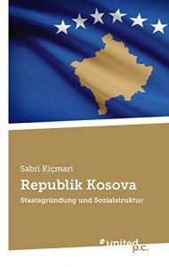 Descargar Republik Kosova: Staatsgründung und Sozialstruktur (German Edition) pdf, epub, ebook