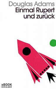 Descargar Einmal Rupert und zurück: Band 5 der fünfbändigen »Intergalaktischen Trilogie« pdf, epub, ebook